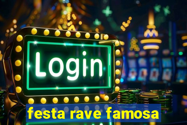 festa rave famosa